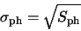 \begin{displaymath}
\sigma_{\rm ph} = \sqrt{S_{\rm ph}}
\end{displaymath}