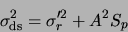 \begin{displaymath}
\sigma_{\rm ds}^2 = \sigma_r'^2 + A^2 S_p
\end{displaymath}