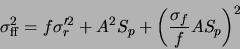 \begin{displaymath}
\sigma_{\rm ff}^2 = f \sigma_r'^2 + A^2 S_p + \left(\frac{\sigma_f}{f}AS_p\right)^2
\end{displaymath}