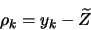 \begin{displaymath}
\rho_k=y_k - \widetilde{Z}
\end{displaymath}