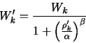 \begin{displaymath}
W'_k = \frac{W_k}{1 + \left({\rho'_k}\over{\alpha}\right)^\beta}
\end{displaymath}