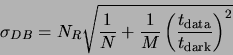 \begin{displaymath}
\sigma_{DB} = N_R\sqrt{\frac{1}{N}+\frac{1}{M}
\left(\frac{t_{\rm data}}{t_{\rm dark}}\right)^2}
\end{displaymath}