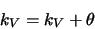 \begin{displaymath}
k_V = k_V + \theta
\end{displaymath}